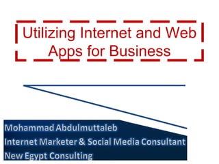 Utilizing Internet and Web Apps for Business 