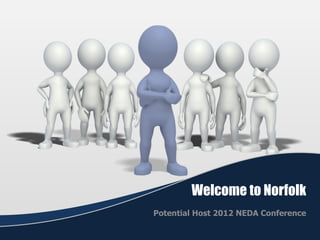 Welcome to Norfolk Potential Host 2012 NEDA Conference 