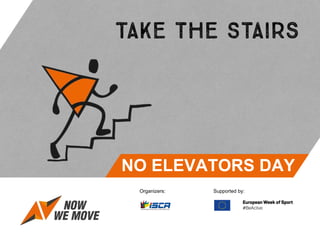 NO ELEVATORS DAY
Organizers: Supported by:
 