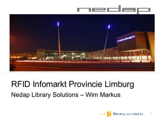 RFID Infomarkt Provincie Limburg Nedap Library Solutions – Wim Markus   