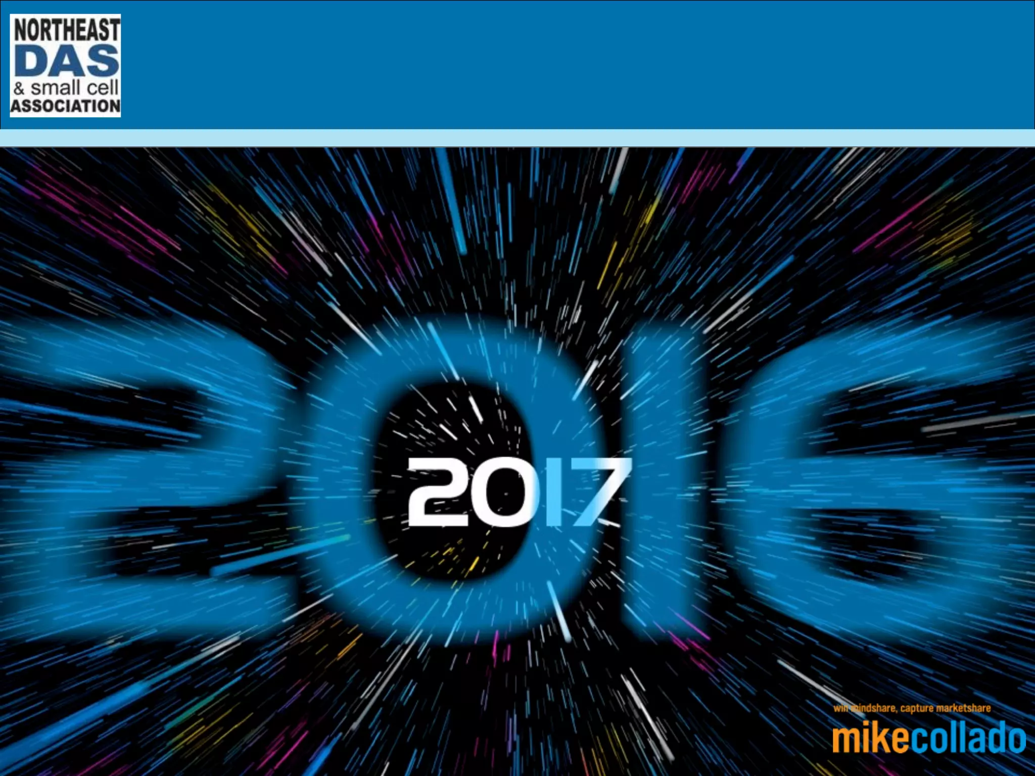 Mike	
  Collado	
  
Principal	
  Consultant	
  
5	
  Key	
  Trends	
  and	
  How	
  They’ll	
  Impact	
  	
  
the	
  In-­‐Building	
  Wireless	
  Ecosystem	
  in	
  2017	
  (and	
  Beyond)	
  
 