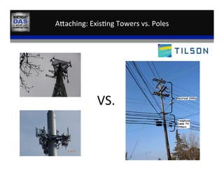 Adaching:	
  Exis,ng	
  Towers	
  vs.	
  Poles	
  
VS.	
  
 