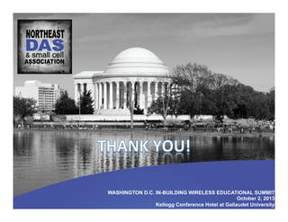 WASHINGTON D.C. IN-BUILDING WIRELESS EDUCATIONAL SUMMIT
October 2, 2013
Kellogg Conference Hotel at Gallaudet University
 