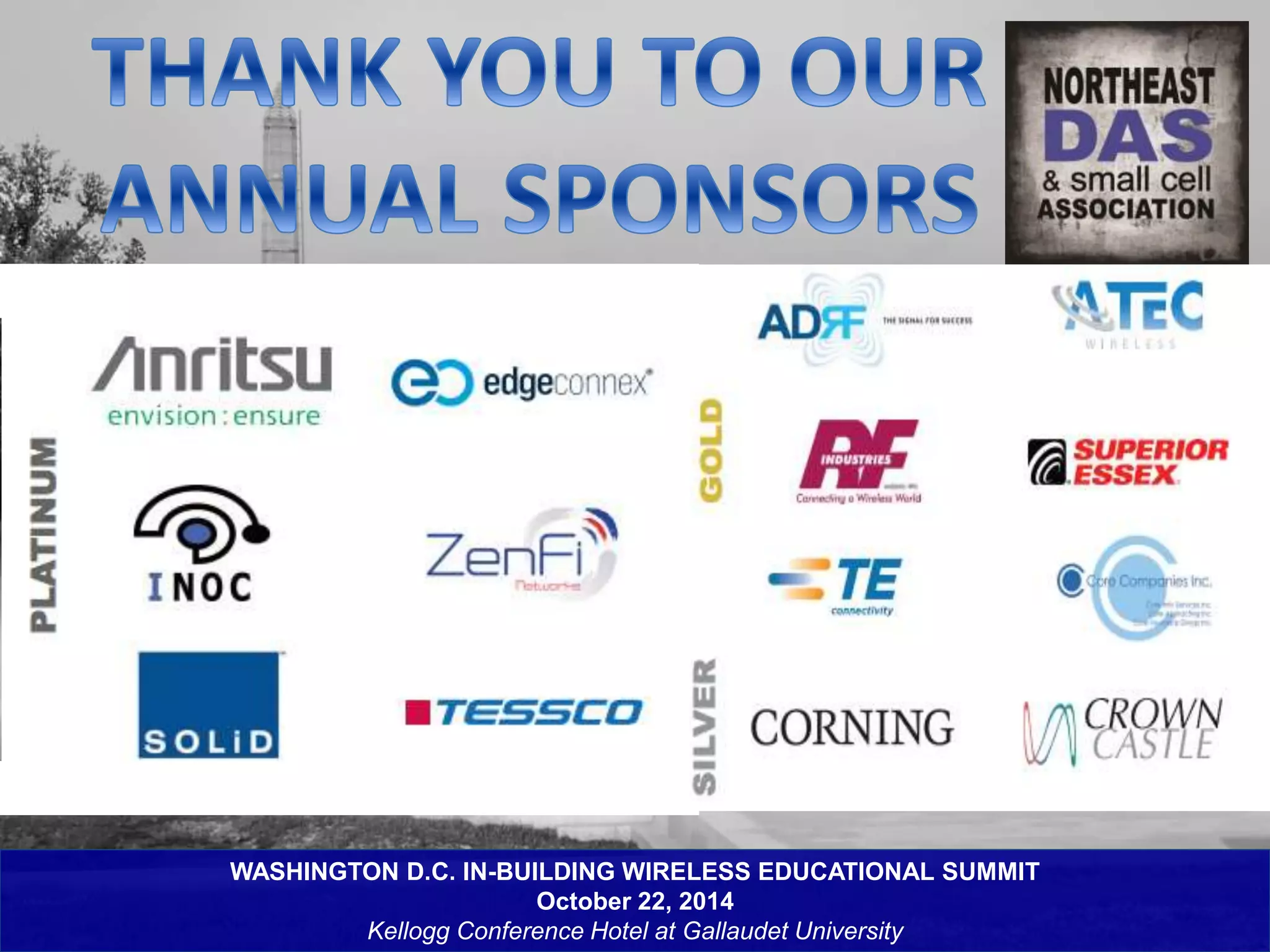 WASHINGTON D.C. IN-BUILDING WIRELESS EDUCATIONAL SUMMIT 
October 22, 2014 
Kellogg Conference Hotel at Gallaudet University 
 