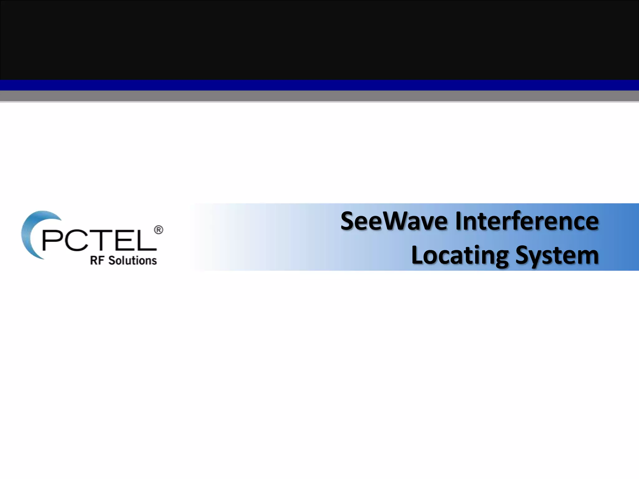 SeeWave Interference 
Locating System 
 