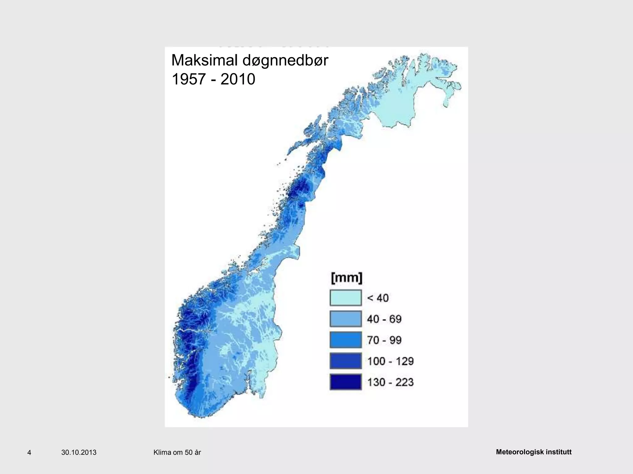 Meteorologisk institutt30.10.2013 Klima om 50 år4
Maksimal døgnnedbør
1957 - 2010
 