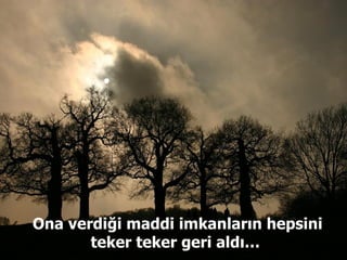 Ona verdiği maddi imkanların hepsini teker teker geri aldı…  