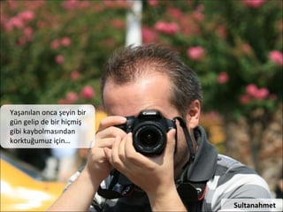 Neden Foto?raf ?ekiyoruz?