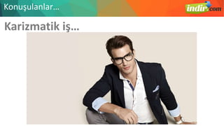 Karizmatik iş…
Konuşulanlar…
 