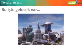 Bu işte gelecek var…
Konuşulanlar…
 