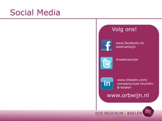 Social Media
Volg ons!
www.facebook.nl/
weetvanwijn

#weetvanwijn

www.linkedin.com/
company/oud-reuchlin&-boelen

www.orbwijn.nl

 