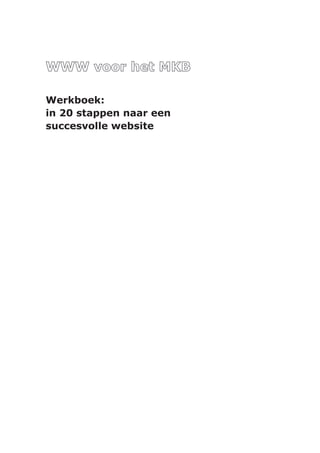 Werkboek:
in 20 stappen naar een
succesvolle website
 