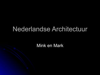 Nederlandse Architectuur Mink en Mark 