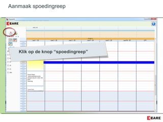 Aanmaak spoedingreep
Klik op de knop “spoedingreep”
 