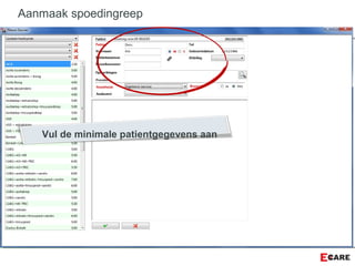 Aanmaak spoedingreep
Vul de minimale patientgegevens aan
 