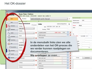 Het OK-dossier
En sleep de spoedingreep op de
planning
In de menubalk links zien we alle
onderdelen van het OK-proces die
we verder kunnen raadplegen en
documenteren.
We overlopen ze even....
 