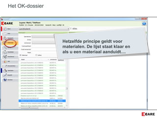 Het OK-dossier
Hetzelfde principe geldt voor
materialen. De lijst staat klaar en
als u een materiaal aanduidt....
 