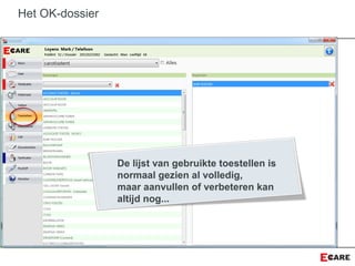 Het OK-dossier
De lijst van gebruikte toestellen is
normaal gezien al volledig,
maar aanvullen of verbeteren kan
altijd nog...
 