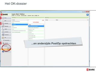 Het OK-dossier
...en anderzijds PostOp opdrachten
 