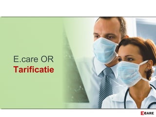 E.care OR
Tarificatie
 