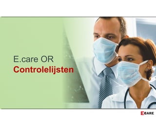 E.care OR
Controlelijsten
 