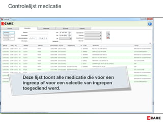 Controlelijst medicatie
Deze lijst toont alle medicatie die voor een
ingreep of voor een selectie van ingrepen
toegediend werd.
 