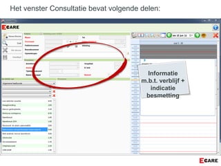 Informatie
m.b.t. verblijf +
indicatie
besmetting
Het venster Consultatie bevat volgende delen:
 