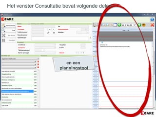en een
planningstool
Het venster Consultatie bevat volgende delen:
 