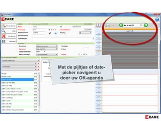Met de pijltjes of date-
picker navigeert u
door uw OK-agenda
 