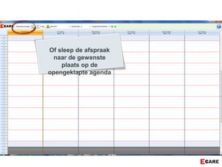 Of sleep de afspraak
naar de gewenste
plaats op de
opengeklapte agenda
 