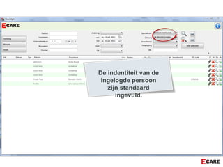 De indentiteit van de
ingelogde persoon
zijn standaard
ingevuld.
 