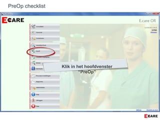 Klik in het hoofdvenster
“PreOp”
PreOp checklist
 