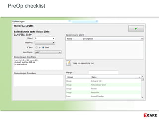 Klik op het potloodje, en de
gegevens van de ingreep
verschijnen, waarna u
opmerkingen of wijzigingen
kan toevoegen.
PreOp checklist
 