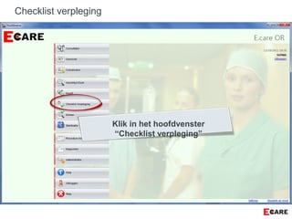 Klik in het hoofdvenster
“Checklist verpleging”
Checklist verpleging
 