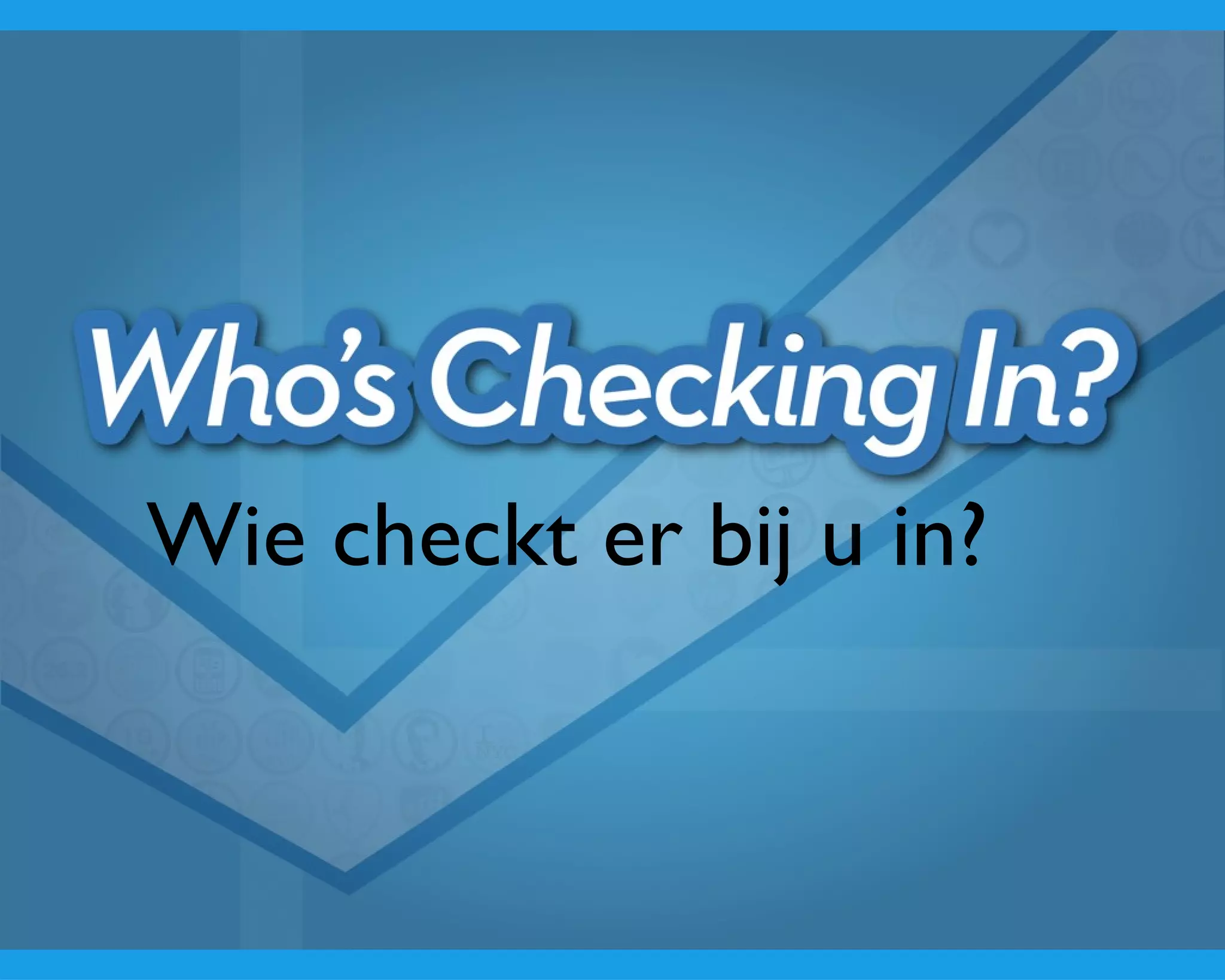 Wie checkt er bij u in? 