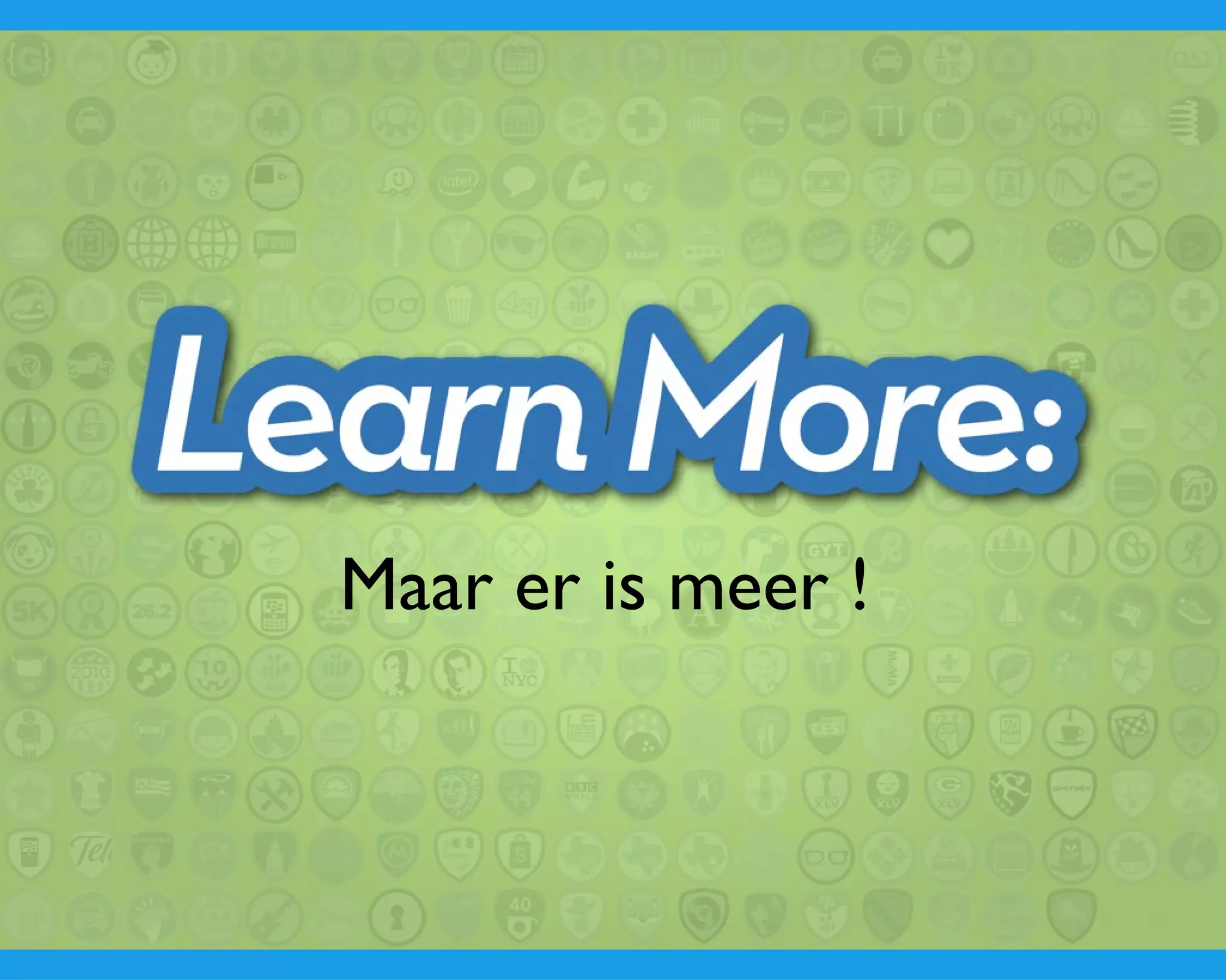 Maar er is meer ! 