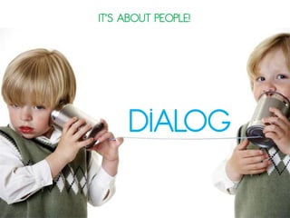 HP’O ABOQP PEOPLE~




     DİALOG
 