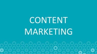 12
CONTENT
MARKETING
 