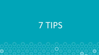 55
7 TIPS
 