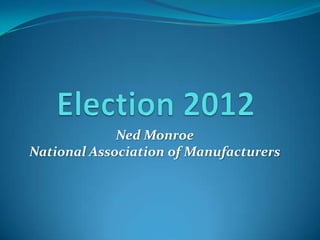 Ned Monroe
National Association of Manufacturers
 