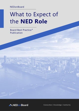 What to Expect of
the NED Role
NEDonBoard
Board Best Practice®
Publication
 