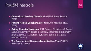 Použité nástroje
 Generalized Anxiety Disorder-7 (GAD-7; Kroenke et al.,
2010).
 Patient Health Questionnaire-9 (PHQ-9; ...