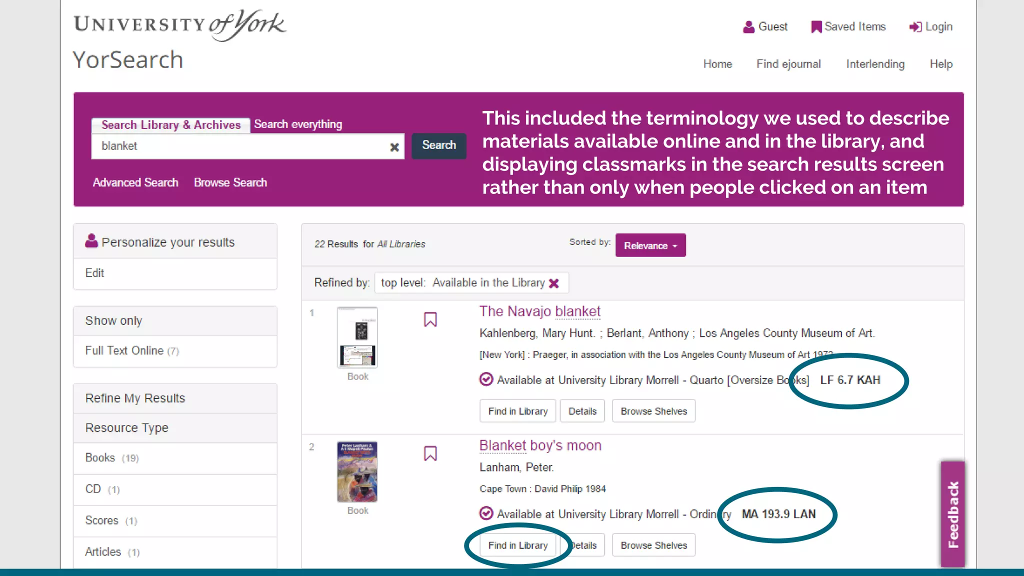 This included the terminology we used to describe
materials available online and in the library, and
displaying classmarks in the search results screen
rather than only when people clicked on an item
 