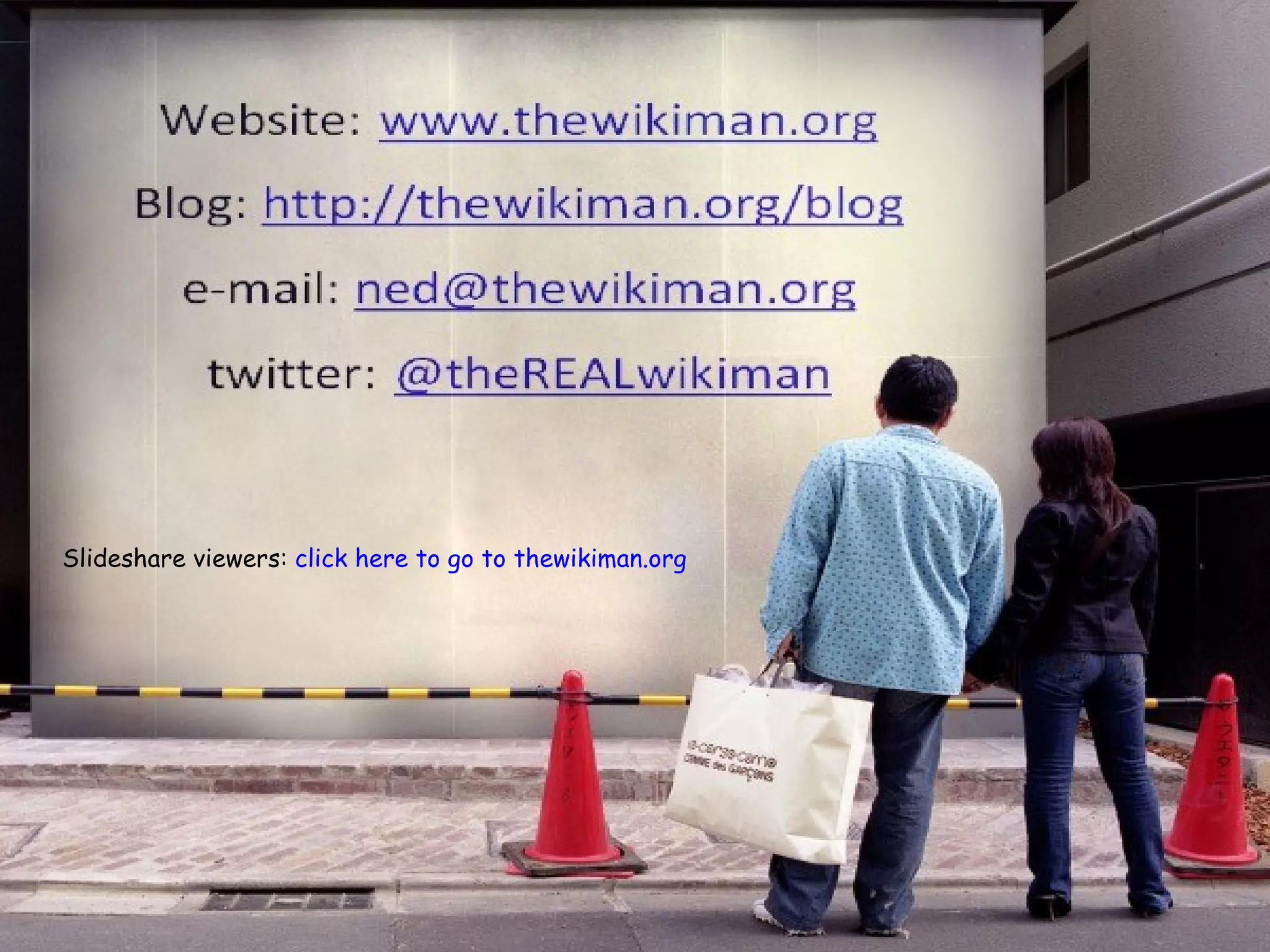 Slideshare viewers:  click here to go to thewikiman.org 