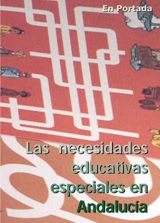 En Portada
             Actual




Las necesidades
     educativas
   especiales en
      Andalucía
          Nº. 26 Agosto de 2001   21
 