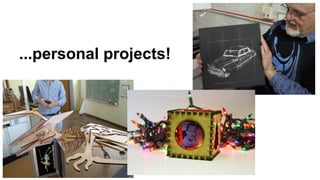 ...personal projects!
 