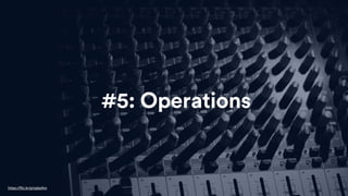 #5: Operations
https://flic.kr/p/npbxAm
 