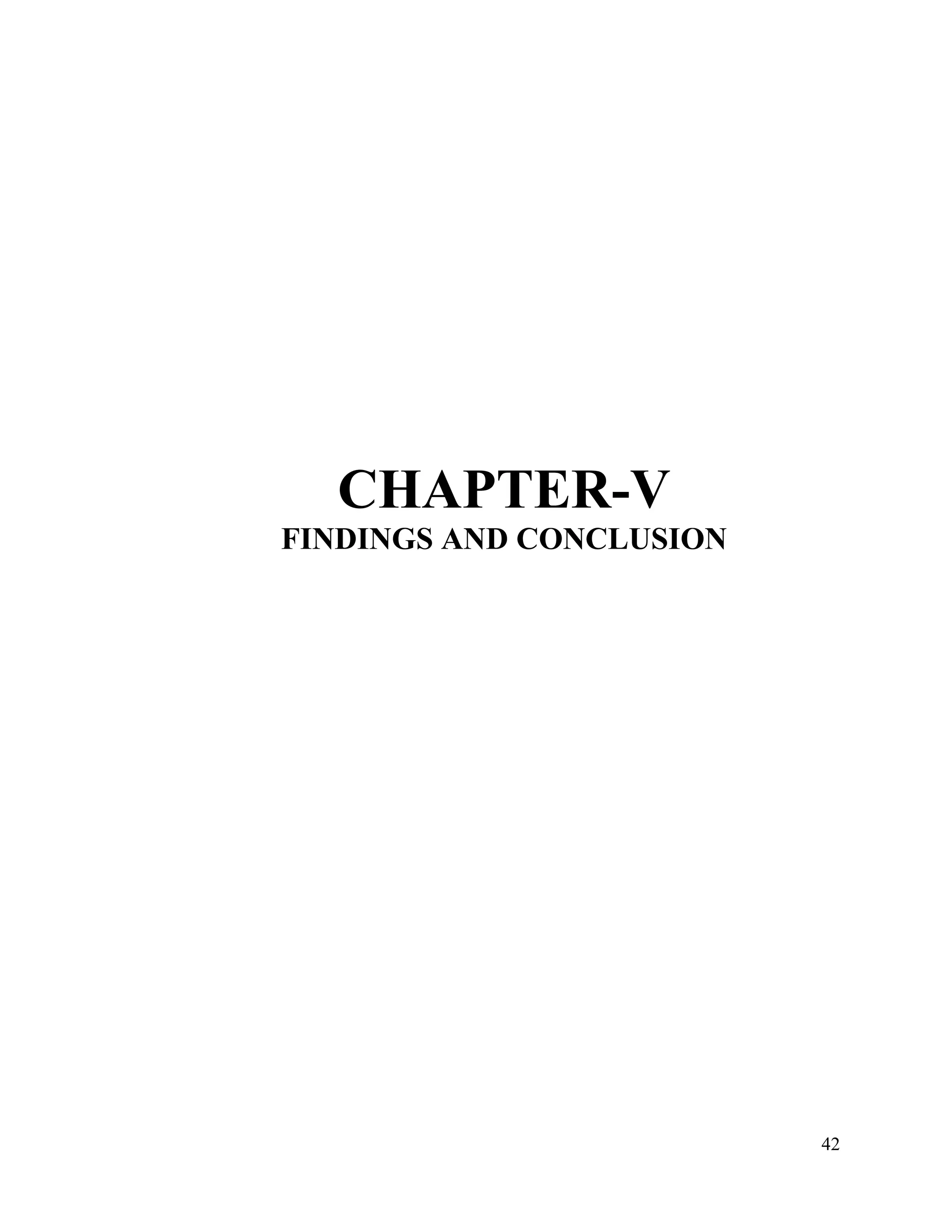 CHAPTER-V
FINDINGS AND CONCLUSION

42

 