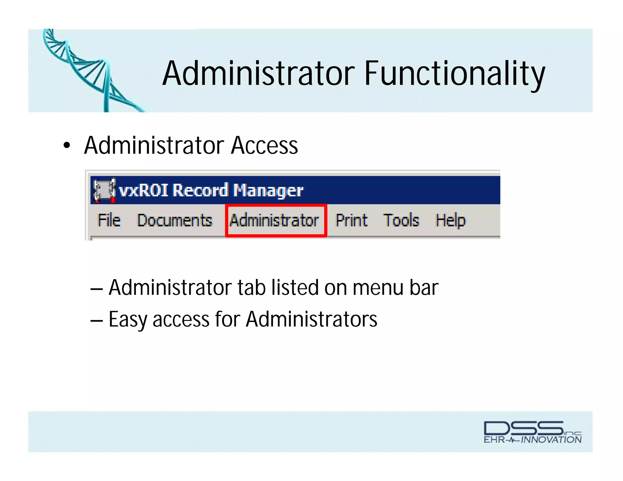 Administrator Functionality
• Administrator Access
– Administrator tab listed on menu bar
– Easy access for Administrators
 