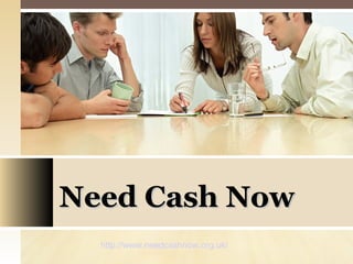 Need Cash Now
  http://www.needcashnow.org.uk/
 